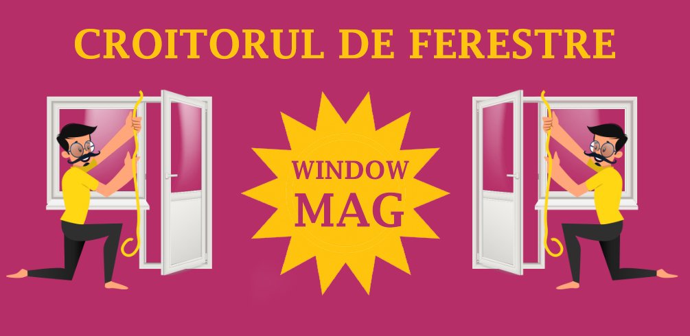 WindowMAG – Croim ferestre şi uşi după gustul tău!